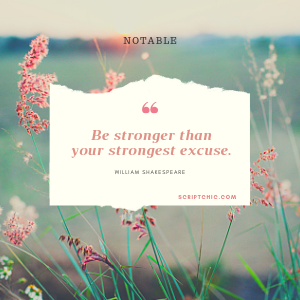 Be stronger than your strongest excuse