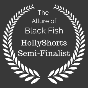 The Allure of Black Fish by Kathy Patterson a HollyShorts semi-finalist